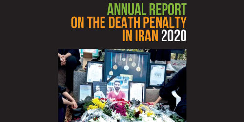 ANNUAL REPORT ON THE DEATH PENALTY IN IRAN 2020