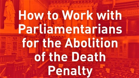 How to work with parliamentarians for the abolition of the death penalty