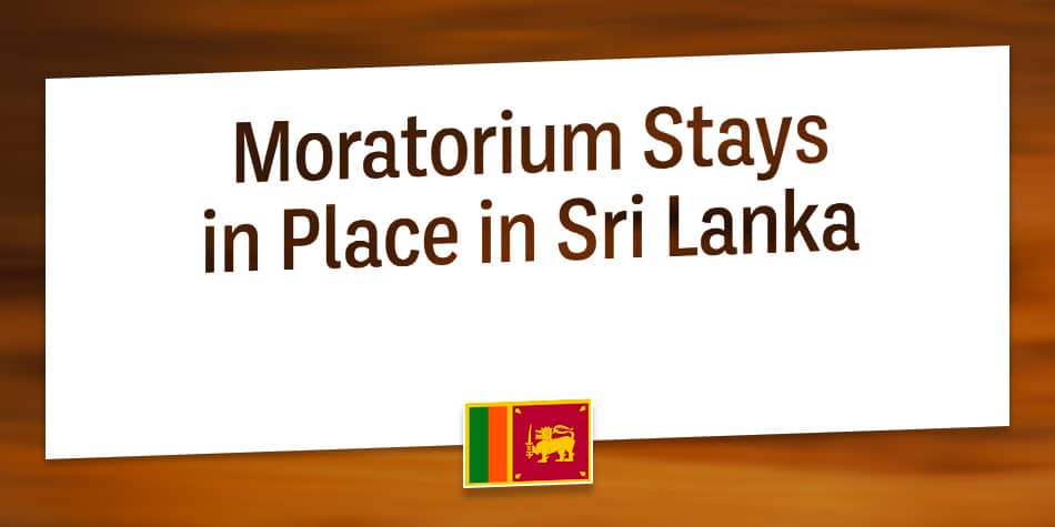 Moratorium Stays in Place in Sri Lanka