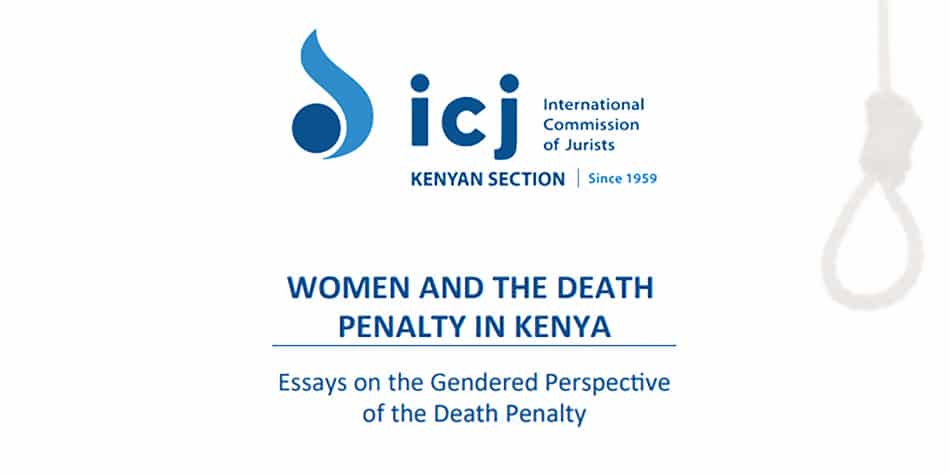 ICJ Kenya Makes Gender Discrimination in Capital Punishment Visible