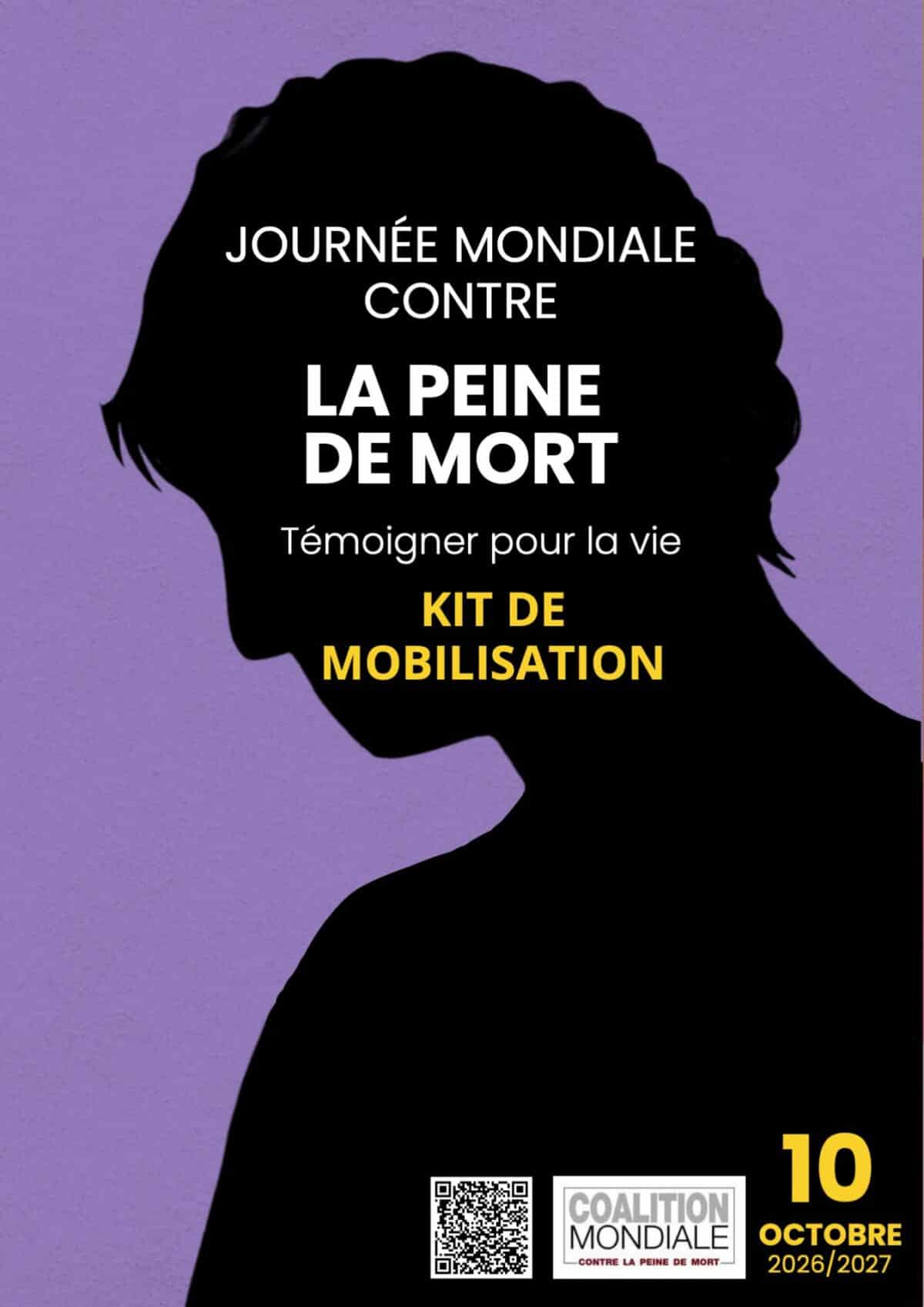 JOURNÉE MONDIALE CONTRE LA PEINE DE MORT Témoigner pour la vie KIT DE MOBILISATION